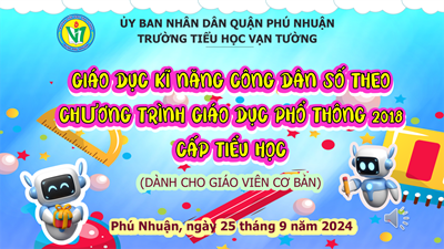 GIÁO DỤC Kĩ NĂNG CÔNG DÂN SỐ THEO CHƯƠNG TRÌNH GIÁO DỤC PHỔ THÔNG 2018 CẤP TIỂU HỌC - Năm học 2024 - 2025.