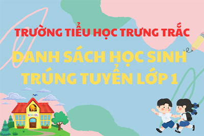 Danh sách học sinh trúng tuyển vào lớp 1 Trường Tiểu học Trưng Trắc năm học 2025 - 2026