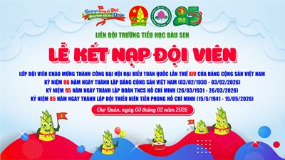 Lễ kết nạp đội viên năm học 2025 - 2026: Lớp đội viên chào mừng thành công Đại hội XIV của Đảng, kỷ niệm 96 năm Ngày thành lập Đảng Cộng sản Việt Nam, 95 năm ngày thành lập Đoàn TNCS Hồ Chí Minh, 85 năm Ngày thành lập Đội TNTP Hồ Chí Minh